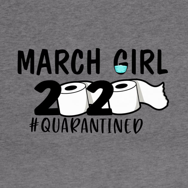 Funny March Girl Quarantined 2020 Gift Lover by ThuyNga